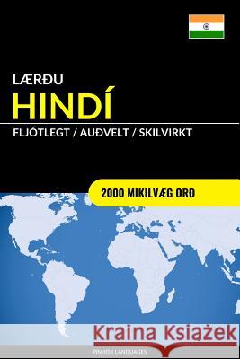 Lærðu Hindí - Fljótlegt / Auðvelt / Skilvirkt: 2000 Mikilvæg Orð Languages, Pinhok 9781986432542 Createspace Independent Publishing Platform