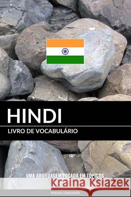 Livro de Vocabulário Hindi: Uma Abordagem Focada Em Tópicos Pinhok Languages 9781986433235 Createspace Independent Publishing Platform