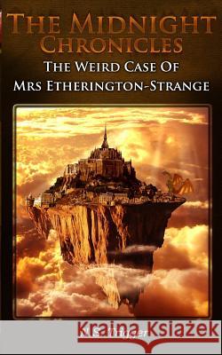 The Weird Case of Mrs Etherington Strange Neil Scott Trigger 9781986433471