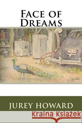 Face of Dreams Jurey Howard 9781986434430 Createspace Independent Publishing Platform