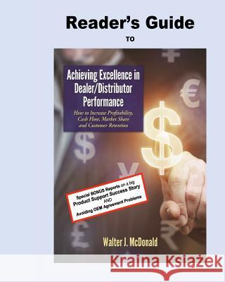 Reader's Guide to Achieving Excellence in Dealer/Distributor Performance Walter J. McDonald 9781986436328 Createspace Independent Publishing Platform