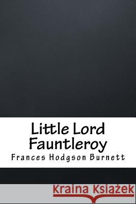 Little Lord Fauntleroy Frances Hodgson Burnett 9781986436847