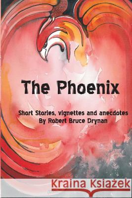 The Phoenix Robert Bruce Drynan 9781986440707 Createspace Independent Publishing Platform