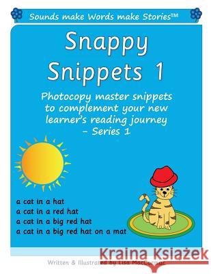 Snappy Snippets 1: Sounds make Words make Stories, Teaching Resources, Series 1 Maccormac, Lisa 9781986440752 Createspace Independent Publishing Platform