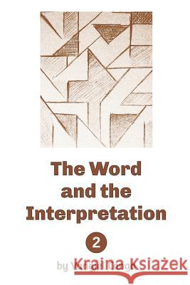 The Word and the Interpretation: Volume 2 Vangjel Canga 9781986443111 Createspace Independent Publishing Platform