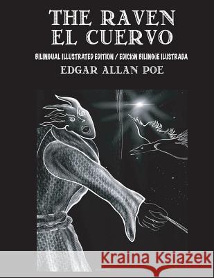 The Raven / El Cuervo - Bilingual Edition: English & Spanish Edition: New illustrated edition / Nueva edición bilingüe ilustrada en Español e Inglés Cordido, Airam E. 9781986448017 Createspace Independent Publishing Platform