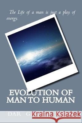 Evolution Of Man To Human Ahad, Dar Gazala 9781986456852