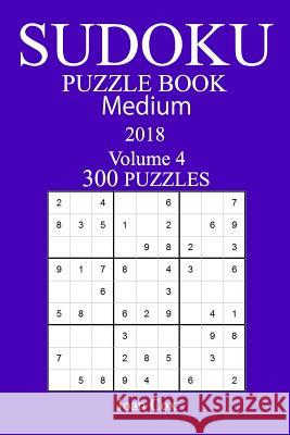 300 Medium Sudoku Puzzle Book - 2018 Joan Cox 9781986461092