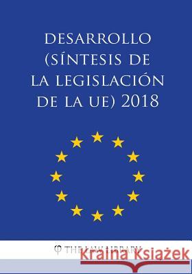 Desarrollo (Síntesis de la legislación de la UE) 2018 The Law Library 9781986462273 Createspace Independent Publishing Platform