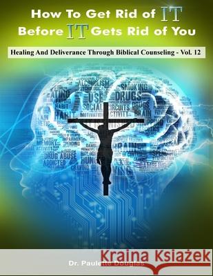 Healing And Deliverance Through Biblical Counseling Paulette Douglas 9781986462853 Createspace Independent Publishing Platform