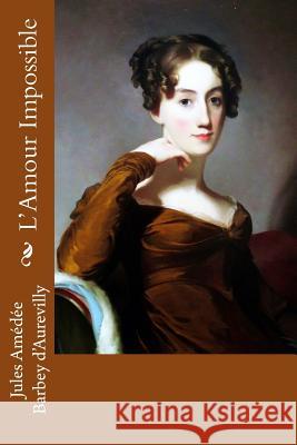 L'Amour Impossible Jules Amedee Barbe Thomas Sully 9781986463737 Createspace Independent Publishing Platform