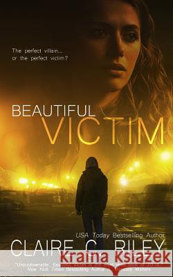 Beautiful Victim C Riley, Claire C Riley, Amy Jackson 9781986470759 Createspace Independent Publishing Platform