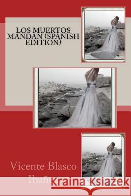 Los Muertos Mandan (Spanish Edition) Vicente Blasc 9781986470810 Createspace Independent Publishing Platform