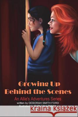 Growing Up Behind the Scenes: Full Color Deborah Smith Ford 9781986472807 Createspace Independent Publishing Platform