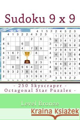 Sudoku 9 X 9 - 250 Skyscraper - Octagonal Star Puzzles - Level Bronze: 9 X 9 Pitstop Vol. 106 Excellent Sudoku for Raising the Mood Andrii Pitenko 9781986474931 Createspace Independent Publishing Platform