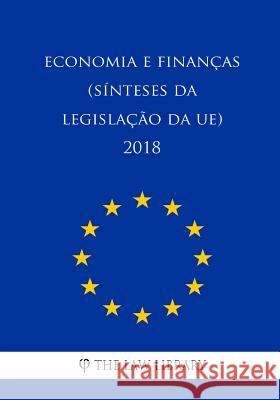 Economia e finanças (Sínteses da legislação da UE) 2018 The Law Library 9781986475471 Createspace Independent Publishing Platform