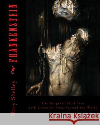 Frankenstein: The Original 1818 Text Mary Shelley Artists from Around the World 9781986476850 Createspace Independent Publishing Platform