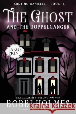 The Ghost and the Doppelganger Bobbi Holmes Anna J. McIntyre Elizabeth Mackey 9781986477000 Createspace Independent Publishing Platform