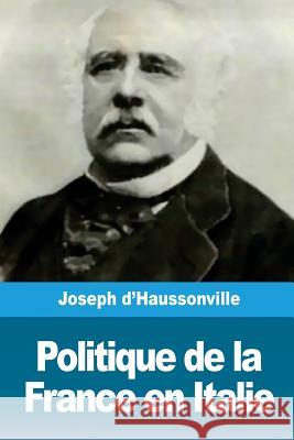 Politique de la France en Italie D'Haussonville, Joseph 9781986477505 Createspace Independent Publishing Platform