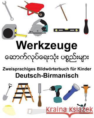 Deutsch-Birmanisch Werkzeuge Zweisprachiges Bildwörterbuch für Kinder Carlson, Suzanne 9781986477888 Createspace Independent Publishing Platform