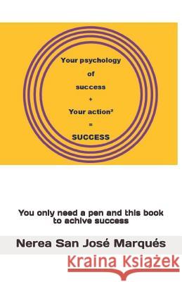 Your Psychology of success + Your Action² = Success Marques, Nerea San Jose 9781986479288