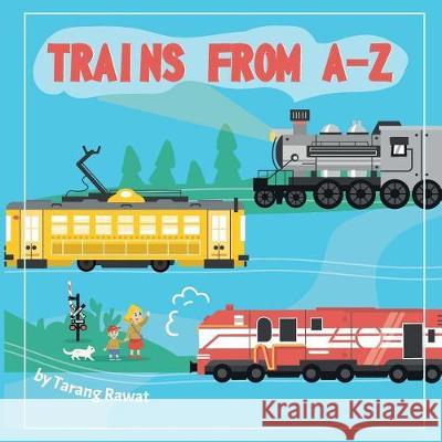 Trains from A-Z Tarang Rawat 9781986479912 Createspace Independent Publishing Platform