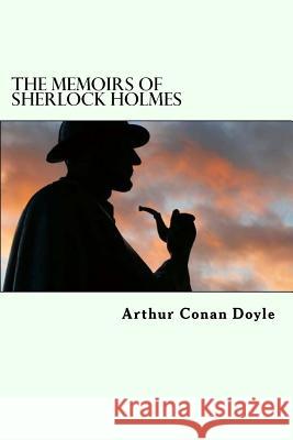 The Memoirs of Sherlock Holmes: Sherlock Holmes #5 Arthur Cona 9781986483117 Createspace Independent Publishing Platform