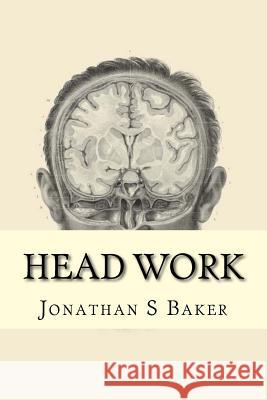 Head Work: a collection of poems Jonathan S Baker 9781986483803