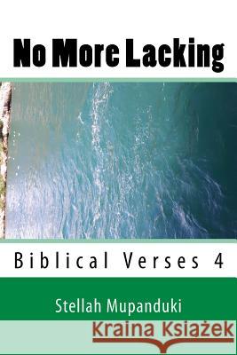 No More Lacking: Biblical Verses 4 Stellah Mupanduki 9781986484282 Createspace Independent Publishing Platform