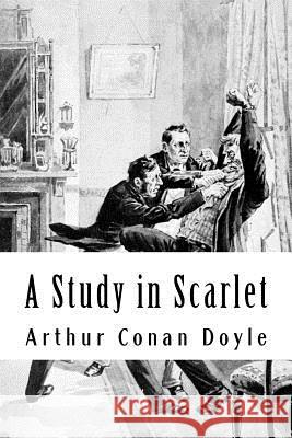 A Study in Scarlet: Sherlock Holmes #1 Arthur Cona 9781986484411 Createspace Independent Publishing Platform