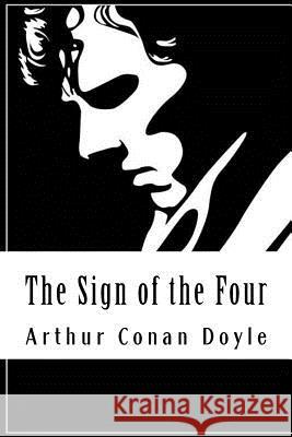 The Sign of the Four: Sherlock Holmes #2 Arthur Cona 9781986484503 Createspace Independent Publishing Platform