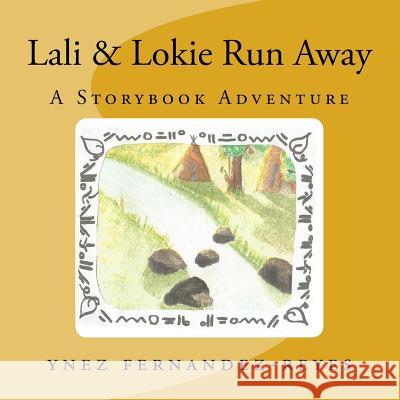 Lali & Lokie Run Away: A Storybook Adventure MS Ynez Fernandez-Reyes 9781986484572