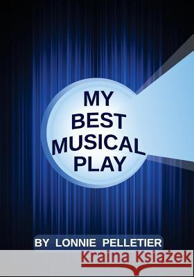 My Best Musical Play Lonnie Pelletier 9781986485388