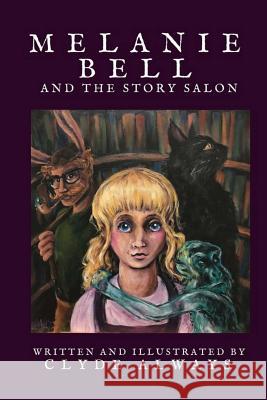 Melanie Bell and the Story Salon Clyde Always 9781986486798 Createspace Independent Publishing Platform