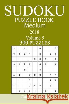 300 Medium Sudoku Puzzle Book 2018 Claire Eisenhower 9781986492034