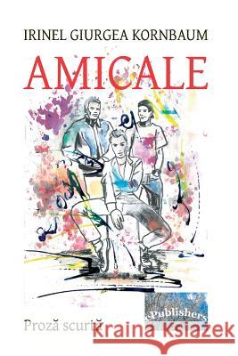 Amicale: Proza Scurta Irinel Giurge Vasile Poenaru 9781986493505 Createspace Independent Publishing Platform