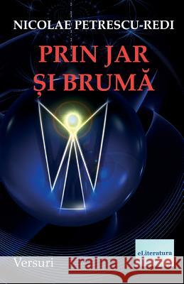 Prin Jar Si Bruma: Versuri Nicolae Petrescu-Redi Vasile Poenaru 9781986494731 Createspace Independent Publishing Platform