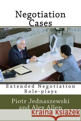 Extended Negotiation Role-Plays Alex Allen Piotr Jednaszewski 9781986495363 Createspace Independent Publishing Platform