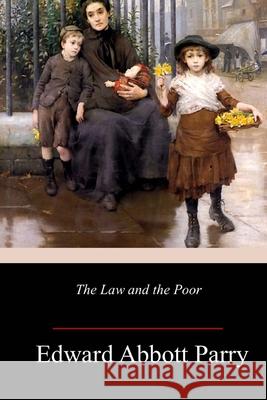 The Law and the Poor Edward Abbott Parry 9781986497879 Createspace Independent Publishing Platform