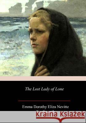 The Lost Lady of Lone Emma Dorothy Eliza Nevitte Southworth 9781986499828 Createspace Independent Publishing Platform