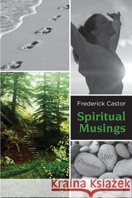 Spiritual Musings Frederick Castor 9781986499941
