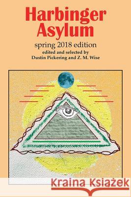 Harbinger Asylum: Spring 2018 Dustin Pickering Kj Hannah Greenberg Diego Luis 9781986501972 Createspace Independent Publishing Platform