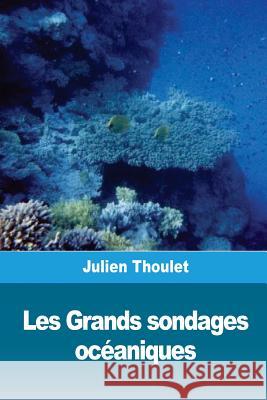 Les Grands sondages océaniques Thoulet, Julien 9781986501996 Createspace Independent Publishing Platform