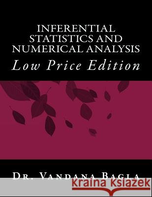 Inferential Statistics and Numerical Analysis: Low Price Edition Dr Vandana Dhingra Bagla 9781986505901