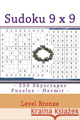 Sudoku 9 X 9 - 250 Skyscraper Puzzles - Hermit - Level Bronze: 9 X 9 Pitstop Vol. 121 Level of the Bronze Medalist Andrii Pitenko 9781986506151 Createspace Independent Publishing Platform