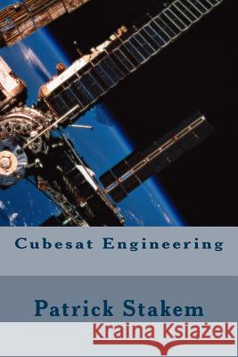 Cubesat Engineering Patrick Stakem 9781986506267 Createspace Independent Publishing Platform