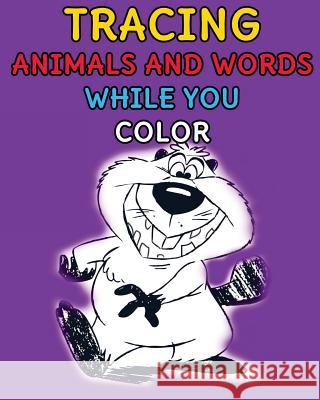 Tracing Animals and Words While You Color Mr Joseph O. Thompso 9781986507387 Createspace Independent Publishing Platform