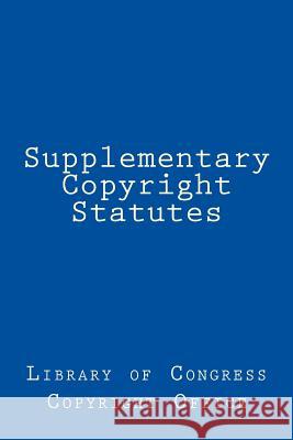 Supplementary Copyright Statutes Library of Congress Copyright Office 9781986508704