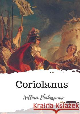 Coriolanus William Shakespeare 9781986509527 Createspace Independent Publishing Platform