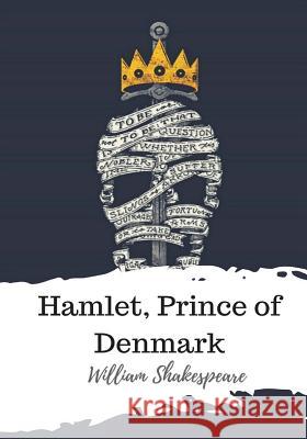 Hamlet, Prince of Denmark William Shakespeare 9781986509824